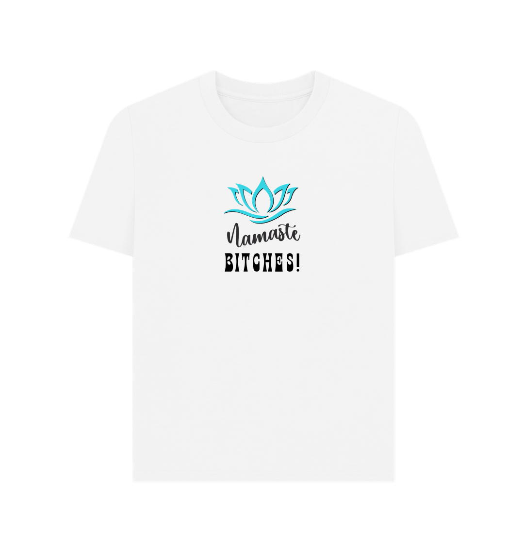 White Namaste B!tches: A Zen-Inspired Organic Short-Sleeve T-Shirt for Women